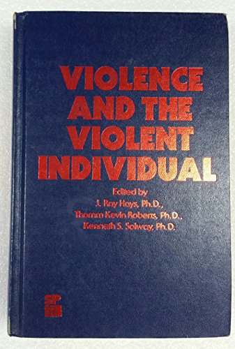 Stock image for Violence and the Violent Individual : Proceedings of the Twelfth Annual Symposium, Texas Research Institute of Mental Sciences, Houston, Texas, November 1-3, 1979 for sale by Better World Books