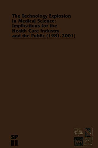 9780893351816: The Technology Explosion in Medical Science: Implications for the Health Care Industry and the Public (1981-2001) (Monographs in Health Care Administration)