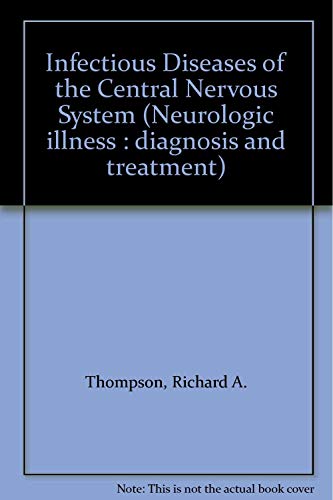 Stock image for Infectious Diseases of the Central Nervous System (Neurologic illness : diagnosis and treatment) for sale by Bookmans