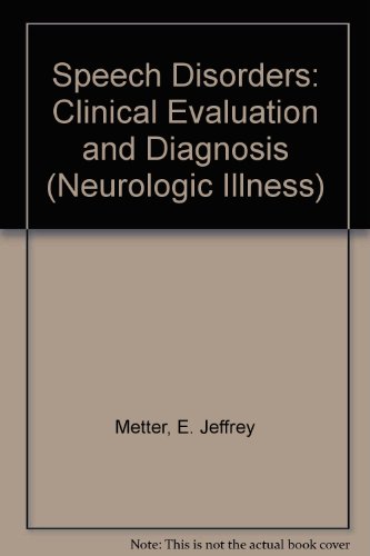 Stock image for Speech Disorders : Clinical Evaluation and Diagnosis (Neurologic Illness: Diagnosis and Treatment Ser.) for sale by Bingo Used Books