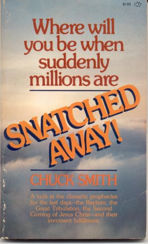 Snatched away! (9780893370046) by Chuck Smith