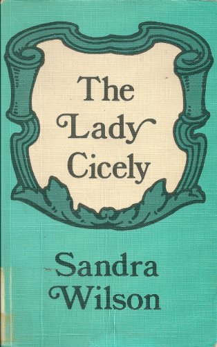 The Lady Cicely (An Historical romance) (9780893400682) by Sandra Wilson; Sandra Heath