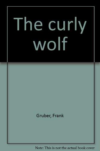 The curly wolf (9780893400774) by Gruber, Frank