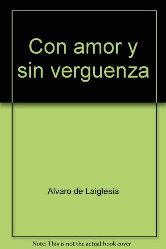 Con amor y sin verguÌˆenza (Spanish Edition) (9780893400958) by Ãlvaro De Laiglesia