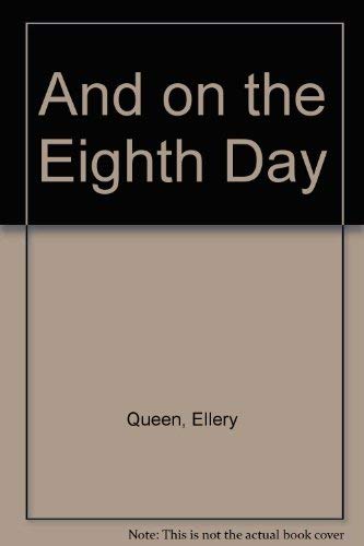 And on the eighth day (An Ellery Queen mystery) (9780893401085) by Queen, Ellery