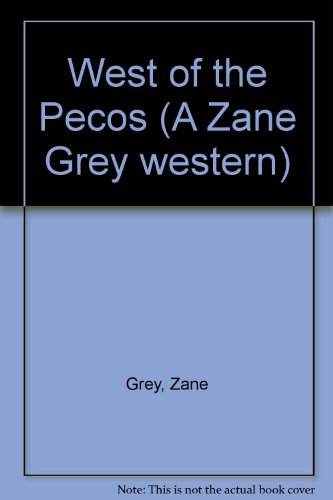 Stock image for West of the Pecos (A Zane Grey western) for sale by Hawking Books