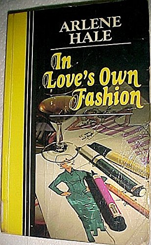 In love's own fashion (An Arlene Hale romance) (9780893402938) by Hale, Arlene