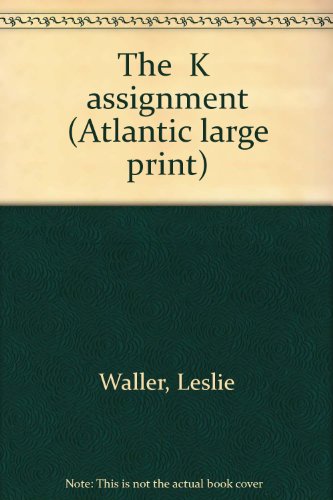 9780893404604: The "K" assignment (Atlantic large print)