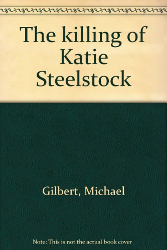 The killing of Katie Steelstock (9780893405281) by Gilbert, Michael Francis