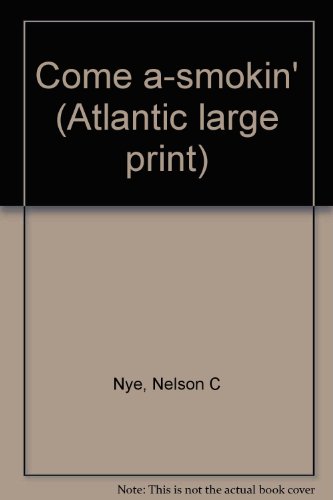 Come a-smokin' (Atlantic large print) (9780893405922) by Nye, Nelson C