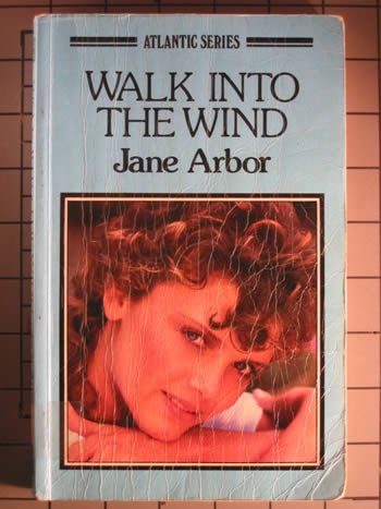 Walk into the wind (Atlantic large print) (9780893408336) by Arbor, Jane