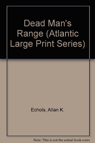 Dead Man's Range (Atlantic Large Print Series) (9780893409722) by Echols, Allan K.