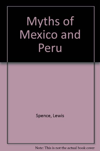 Myths of Mexico and Peru (9780893410315) by Spence, Lewis