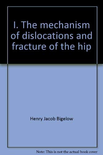 Stock image for I. The Mechanism of Dislocations and Fracture of the Hip - II. Litholapaxy; or, Rapid Lithotrity with Evacuation (Replication) for sale by MyLibraryMarket