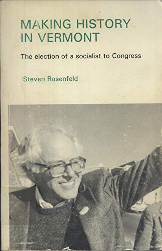 Stock image for Making History in Vermont: The Election of a Socialist to Congress for sale by dsmbooks