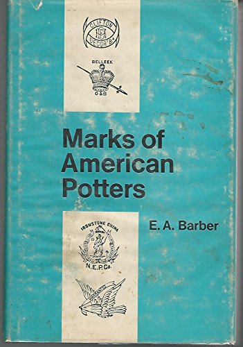 Stock image for Marks of American Potters, with Facsimiles of 1000 Marks, and Illustrations of Rare Examples of American Wares for sale by Wonder Book