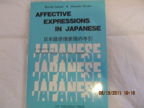 Stock image for Affective Expressions in Japanese : A Handbook of Value-Laden Words in Everyday Japanese for sale by Better World Books: West
