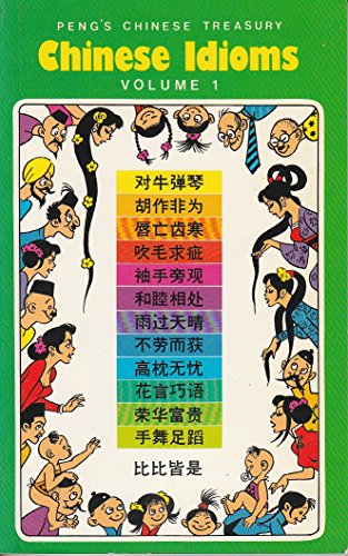 Beispielbild fr Chinese Idioms, Vol. 1 (Pengs Chinese Treasury Ser .: Vol. 1) zum Verkauf von Ergodebooks