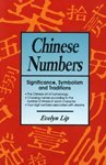 Imagen de archivo de Chinese Numbers: Significance, Symbolism and Traditions a la venta por Front Cover Books