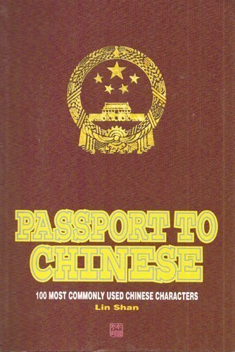 Imagen de archivo de Passport to Chinese: 100 Most Commonly Used Chinese Characters a la venta por HPB-Diamond