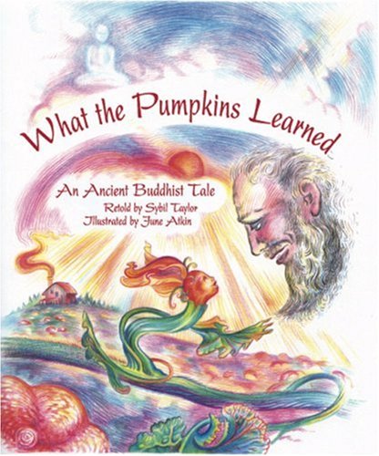 Stock image for What the Pumpkins Learned: An Ancient Buddhist Tale for sale by BargainBookStores