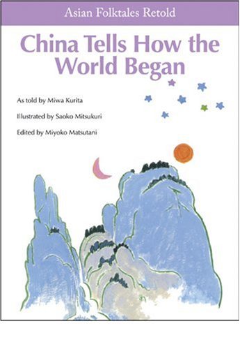 9780893469443: China Tells How the World Began (Asian Folktales Retold)