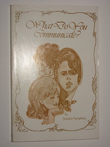 Beispielbild fr What Do You Communicate? Women's Practical Guide to Everyday Relationships zum Verkauf von Better World Books