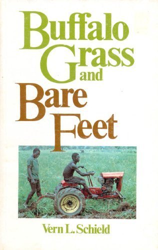 Stock image for Buffalo grass and bare feet: The story of an Iowa industrialist and his program of helping developing nations help themselves without becoming enslaved by our technology for sale by SecondSale