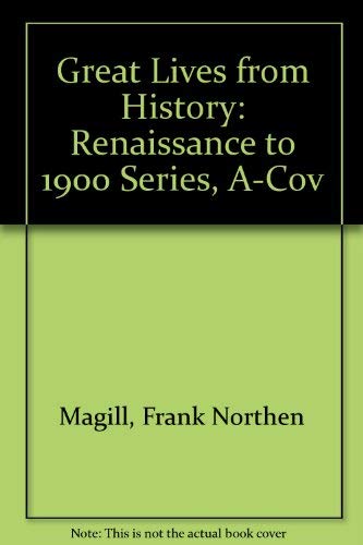 Beispielbild fr Great Lives from History: Renaissance to 1900 Series, A-Cov zum Verkauf von Better World Books