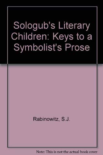 Stock image for Sologub's Literary Children: Keys to a Symbolist's Prose for sale by Alexander Books (ABAC/ILAB)