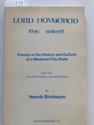 Beispielbild fr Lord Novgorod the Great: Essays in the History and Culture of a Medieval City State. Part One: The Historical Background. zum Verkauf von Plurabelle Books Ltd