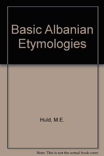 Basic Albanian Etymologies (9780893571351) by Huld, Martin E.