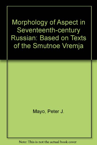 9780893571450: Morphology of Aspect in Seventeenth-century Russian: Based on Texts of the "Smutnoe Vremja"