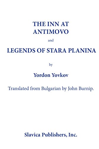 Imagen de archivo de THE INN AT ANTIMOVO AND LEGENDS OF STARA PLANINA. a la venta por Any Amount of Books