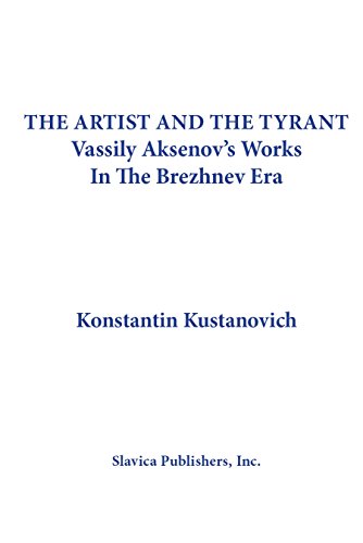 Stock image for The Artist and the Tyrant: Vassily Aksenov's Works in the Brezhnev Era for sale by Anybook.com