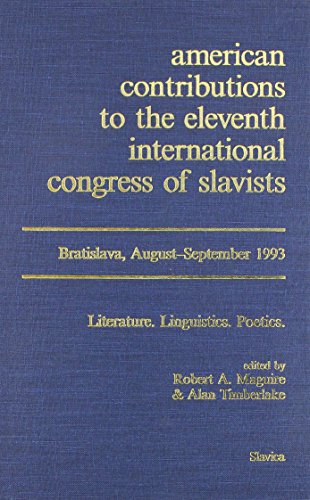 American contributions to the eleventh international congress of slavist, Bratislava, august-september 1993. Literature, linguistics, poetics. - MAGUIRE (Robert A.), TIMBERLAKE (Alan) [Ed.]