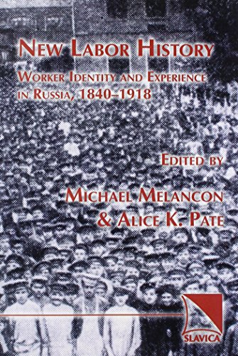 Beispielbild fr New Labor History: Worker Identity and Experience in Russia, 1840-1918 zum Verkauf von Open Books