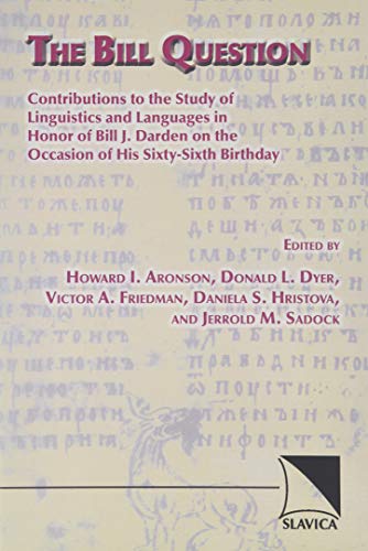 The Bill Question: Contributions to the Study of Linguistics And Languages in Honor Of Bill J. Darden on the Occasion of His Sixty-Sixth Birthday (9780893573300) by Howard I. Aronson