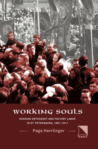 Imagen de archivo de Working Souls: Russian Orthodoxy and Factory Labor in St. Petersburg 1881-1917 a la venta por Revaluation Books