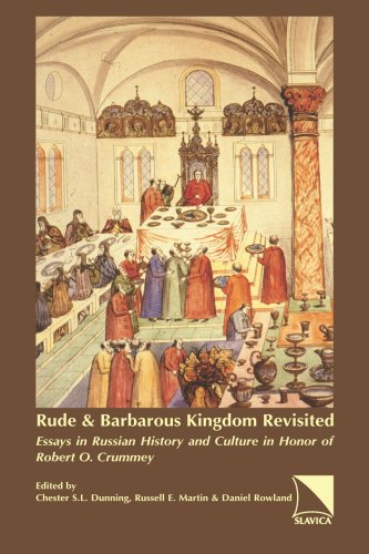 Imagen de archivo de Rude & Barbarous Kingdom Revisited: Essays in Russian History and Culture in Honor of Robert O. Crummey a la venta por Revaluation Books