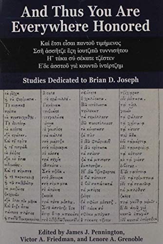 Stock image for And Thus You Are Everywhere Honored: Studies Dedicated to Brian D. Joseph for sale by Revaluation Books