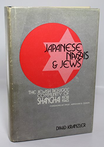 Beispielbild fr Japanese, Nazis and Jews : The Jewish Refugee Community of Shanghai, 1938-1945 zum Verkauf von Better World Books