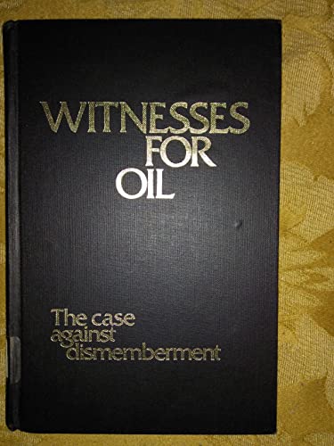 Stock image for Witnesses for Oil : The Case Against Dismemberment: Congressional Testimony and Papers for sale by Better World Books