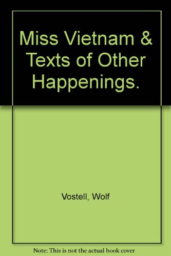 Miss Vietnam & Texts of Other Happenings. (9780893660277) by Vostell, Wolf