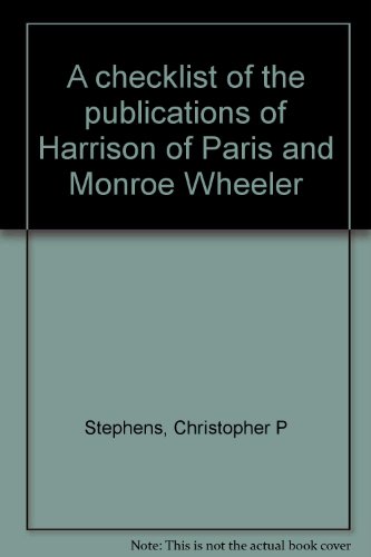 A checklist of the publications of Harrison of Paris and Monroe Wheeler (9780893661755) by Stephens, Christopher P