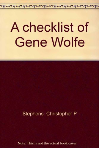 A checklist of Gene Wolfe (9780893661816) by Stephens, Christopher P