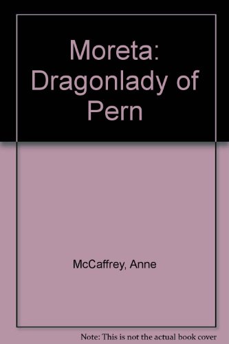 Moreta: Dragonlady of Pern (9780893662516) by McCaffrey, Anne