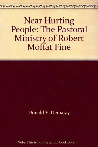 9780893670245: Near Hurting People: The Pastoral Ministry of Robert Moffat Fine [Paperback] by