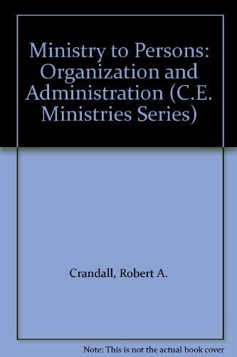 Imagen de archivo de Ministry to Persons: Organization and Administration (C.E. Ministries Series) a la venta por Bank of Books