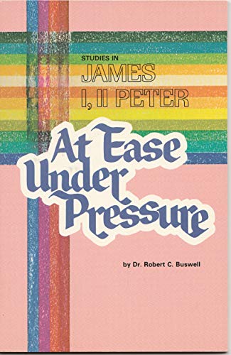 9780893670733: At Ease Under Pressure: James I, II Peter Study Guide (New Horizons)